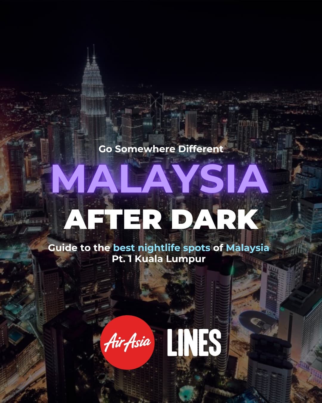 Malaysia After Dark: AirAsia x LINES guide to the best nightlife spots in Kuala Lumpur